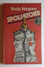 Carte rară &bdquo;Spoliatorii&rdquo; &ndash; Radu Negrea, Editura Aureus, 1991