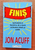 Finis. Slefuieste-ti talentul de a duce lucrurile pana la capat. Editura ACT si Politon, 2021 - Jon Acuff