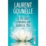 Si vei gasi comoara din adancul tau/Laurent Gounelle