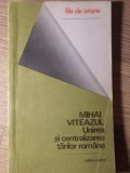 MIHAI VITEAZUL. UNIREA SI CENTRALIZAREA TARILOR ROMANE-STEFAN PASCU-268221