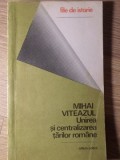 MIHAI VITEAZUL. UNIREA SI CENTRALIZAREA TARILOR ROMANE-STEFAN PASCU