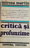 MIRCEA MARTIN - CRITICA ȘI PROFUNZIME