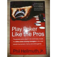 Play poker like the pros- Phil Hellmuth, Jr.