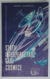 STATII INTERPLANETARE , GARI COSMICE de I. PASCARU si D. ANDREESCU , 1982