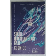 STATII INTERPLANETARE , GARI COSMICE de I. PASCARU si D. ANDREESCU , 1982