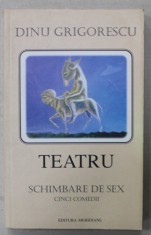 TEATRU de DINU GRIGORESCU , SCHIMBARE DE SEX , CINCI COMEDII , 2001 , DEDICATIE * foto