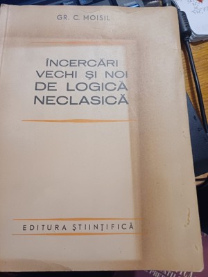 Gr. C. Moisil - &amp;Icirc;ncercări vechi și noi de logică neclasică foto
