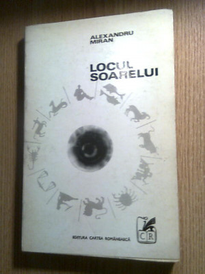 Alexandru Miran - Locul soarelui (Editura Cartea Romaneasca, 1970) foto