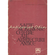 Sapte Monumente Celebre Ale Arhitecturii Antice - G. Chitulescu, T. Chitulescu