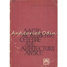 Sapte Monumente Celebre Ale Arhitecturii Antice - G. Chitulescu, T. Chitulescu