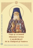 Viața și Acatistul Sf&acirc;ntului Cuvios Calistrat de la Timișeni și Vasiova - Paperback brosat - *** - Institutului Biblic şi de Misiune Ortodoxă
