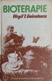 BIOTERAPIE. RETETE MEDICALE FARA MEDICAMENTE CHIMIOTERAPICE-VIRGIL T. GEICULESCU-262559