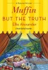Muffin But the Truth: A Bakeshop Mystery