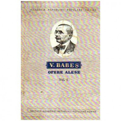 Victor Babes - Opere alese - vol.I - 105683 foto