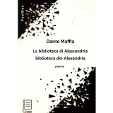 Dante Maffia - La biblioteca di Alessandria/ Biblioteca din Alexandria - 135568