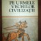 Pe urmele vechilor civilizatii- Constantin Daniel