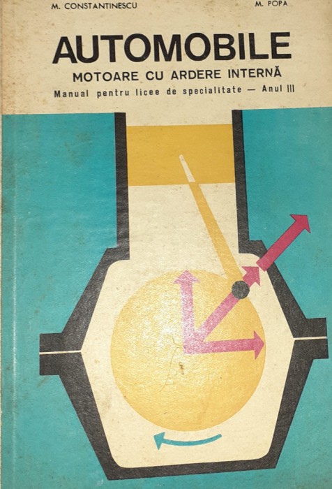 AUTOMOBILE MOTOARE CU ARDERE INTERNA M. Constantinescu M. Popa