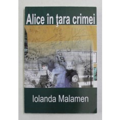 ALICE IN TARA CRIMEI de IOLANDA MALAMEN , 2006