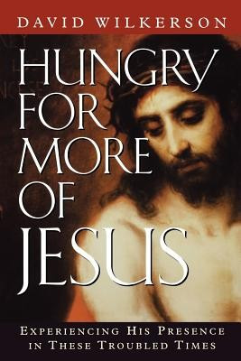 Hungry for More of Jesus: Experiencing His Presence in These Troubled Times foto