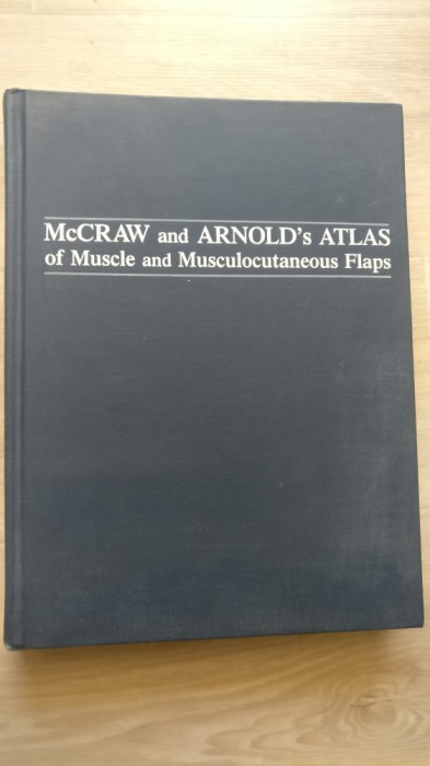 McCraw and Arnold`s atlas of muscle and musculocutaneos flaps