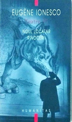 Eugene Ionesco - Teatru, volumul 6: Noul locatar. Rinocerii foto