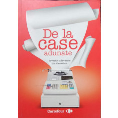 DE LA CASE ADUNATE. POVESTIRI ADEVARATE DIN CARREFOUR-CARREFOUR