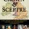 Crown &amp; Sceptre: A New History of the British Monarchy, from William the Conqueror to Elizabeth II