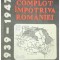 Ioan Scurtu - Complot impotriva Romaniei (Editia: 1994)