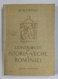 CONTRIBUTII LA ISTORIA VECHE A ROMINIEI-D.M. PIPPIDI , 1958 *PREZINTA HALOURI DE APA