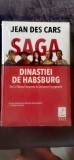 Jean des Cars - Saga dinastiei de Habsburg. De la Sf&acirc;ntul Imperiul la Uniunea Europeană