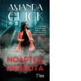 Noaptea pierduta - Amanda Quick, Daniela Trutia