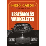 A sajt&oacute; megsz&aacute;ll&aacute;sa II. - Lesz&aacute;mol&aacute;s Vadkeleten - Mező G&aacute;bor