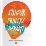 Singur printre parinti - Sorin Pantelimon