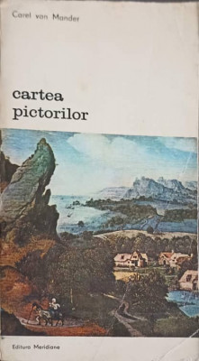 CARTEA PICTORILOR-CAREL VAN MANDER foto