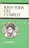 Ioan-Voda Cel Cumplit - Roman, Literatura Clasica, Hyperion 1990, Limba Romana, Editie Brosata