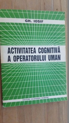 Activitatea cognitiva a operatorului uman- Gh.Iosif foto