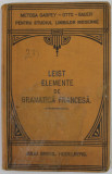 ELEMENTE DE GRAMATICA FRANCESA ...de LUDOVIC LEIST , 1921 , COPERTA CU PETE SI HALOURI DE APA *