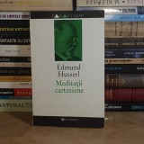 EDMUND HUSSERL - MEDITATII CARTEZIENE : O INTRODUCERE IN FENOMENOLOGIE , HUMANITAS , 1994 *