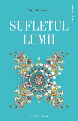 Sufletul lumii &amp;ndash; Frederic Lenoir foto