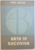 ARTA IN BUCOVINA , VOL. I - GHID BIOBIBLIOGRAFIC de EMIL SATCO , 1984