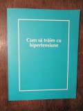 Cum să trăim cu hipertensiune