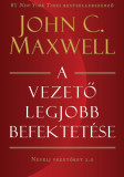 A vezető legjobb befektet&eacute;se - Nevelj vezetőket 2.0 - John C. Maxwell