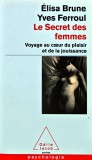 Cumpara ieftin Le Secret des femmes: Voyage au c&oelig;ur du plaisir et de la jouissance - Yves Ferroul ($O196)
