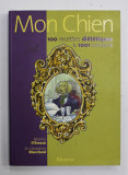 MON CHIEN - 100 RECETTES DIETETIQUES et 1001 CONSEILS par MARINA D &#039;ARREZZO et Dr. GERALDINE BLANCHARD , 2004