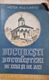 Bucuresti si bucuresteni de ieri si de azi - Victor Bilciurescu