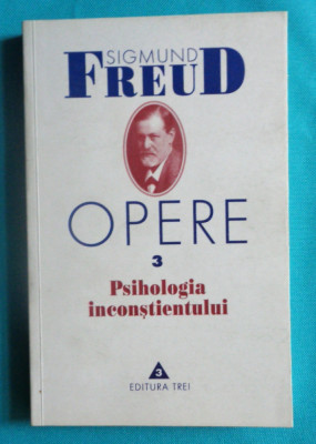 Sigmund Freud &amp;ndash; Opere 3 &amp;ndash; Psihologia inconstientului foto