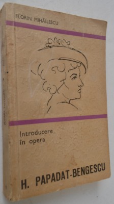 Introducere in opera - H. Papadat Bengescu - Florin Mihailescu foto