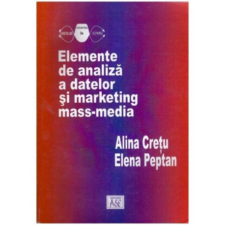 Alina Cretu, Elena Peptan - Elemente de analiza a datelor si marketing mass-media - 124514