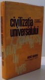 CIVILIZATIA UNIVERSALULUI INVENTAR AL VIITORULUI de RENE MAHEU , 1968 *PREZINTA SUBLINIERI IN TEXT
