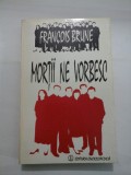 MORTII NE VORBESC - FRANCOIS BRUNE